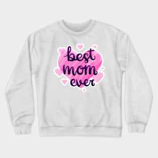 Best mom ever ! Crewneck Sweatshirt